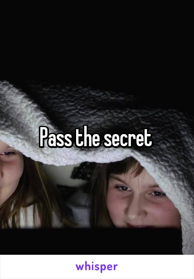 Pass the secret 