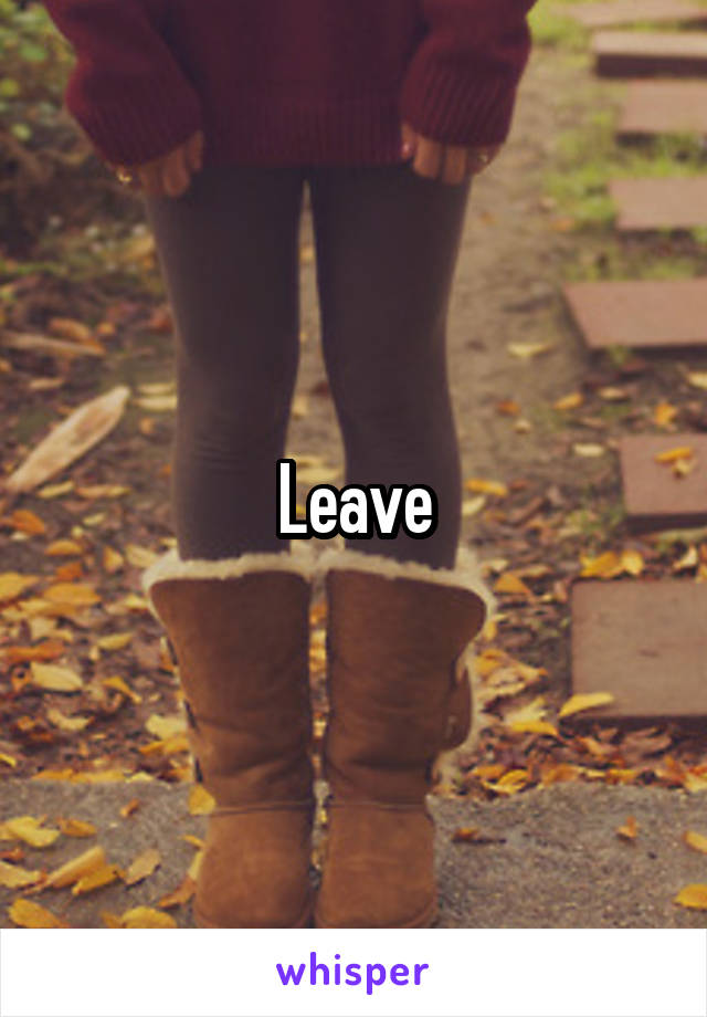 Leave