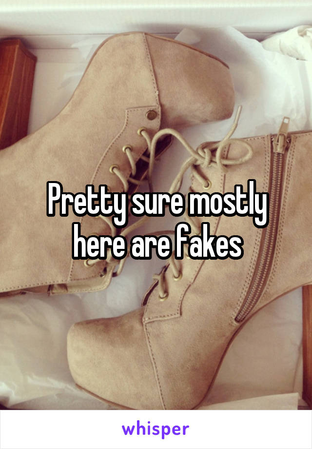 Pretty sure mostly here are fakes