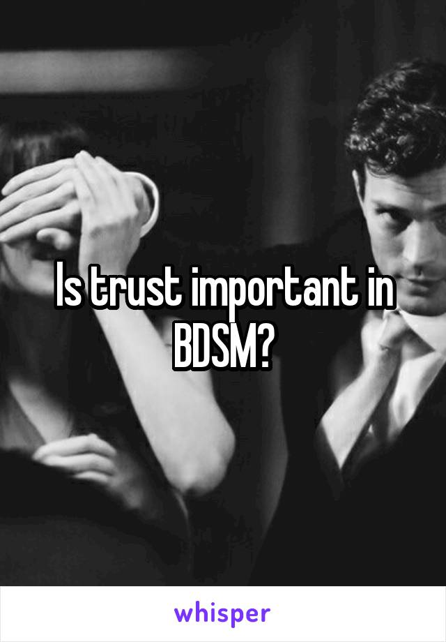 Is trust important in BDSM?