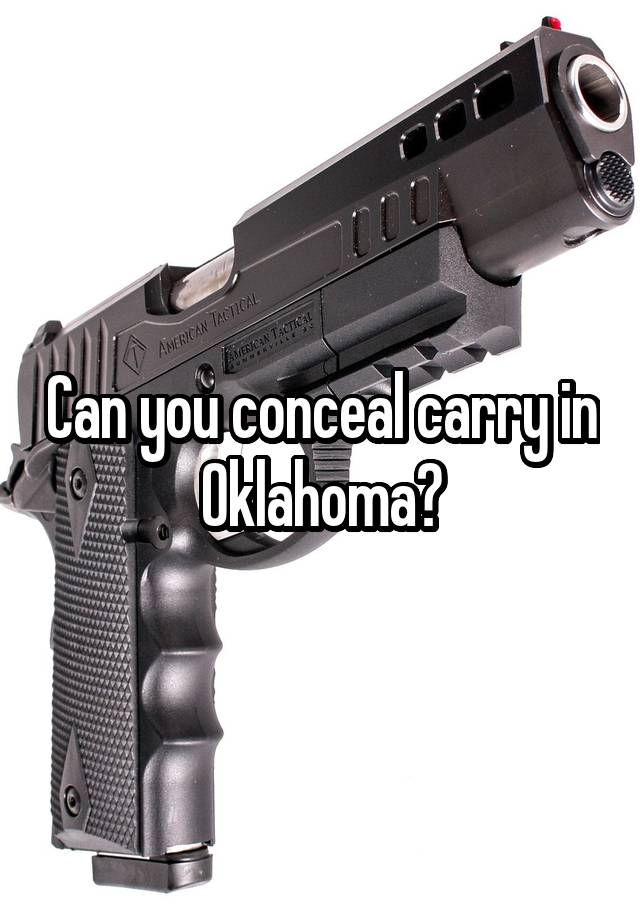 Can you conceal carry in Oklahoma?