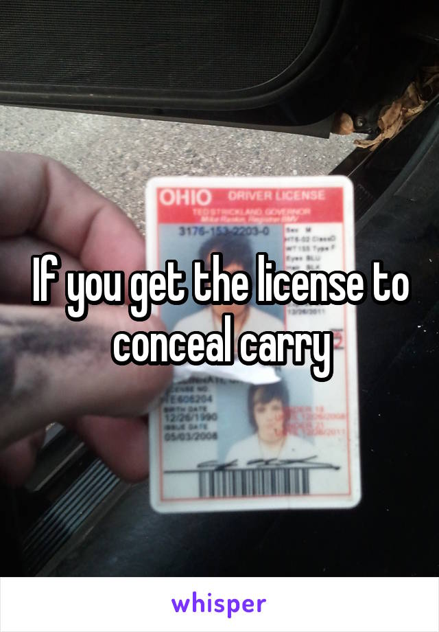 If you get the license to conceal carry