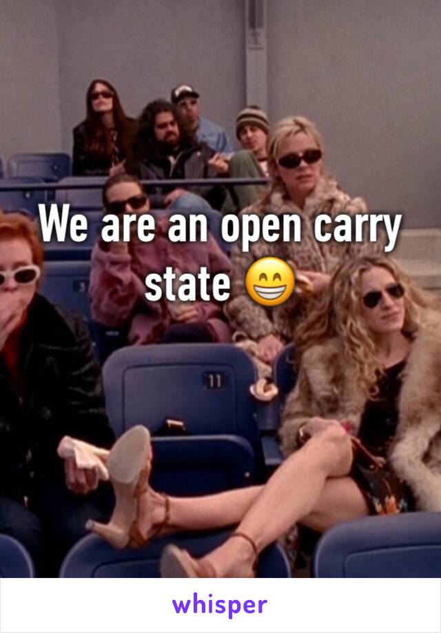 We are an open carry state 😁