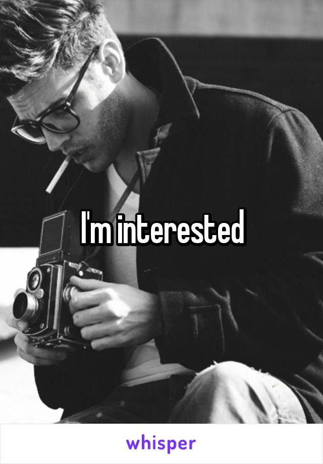 I'm interested