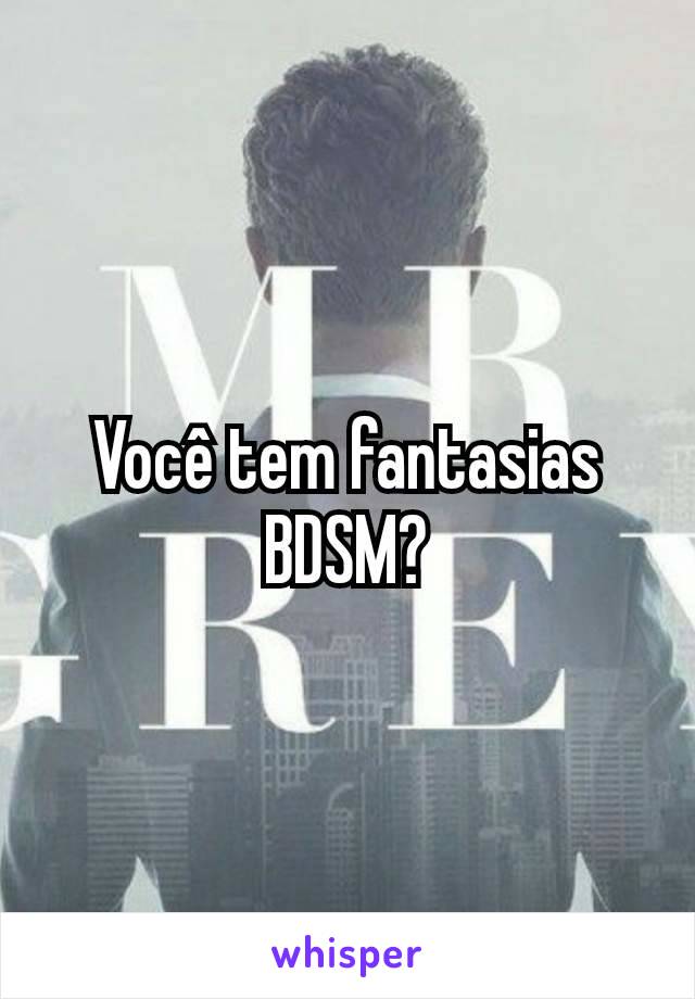 Você tem fantasias BDSM?