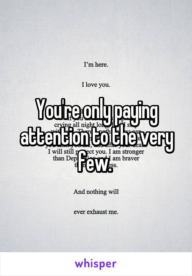 You're only paying attention to the very few. 