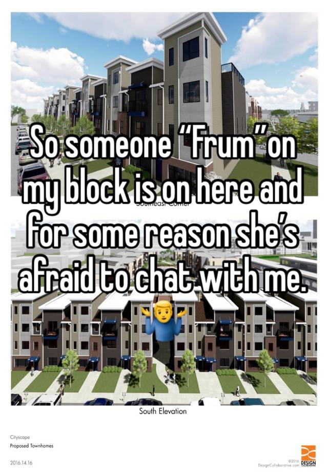 So someone “Frum”on my block is on here and for some reason she’s afraid to chat with me. 🤷‍♂️