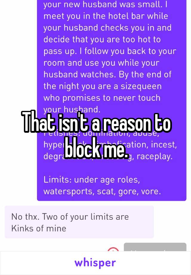 That isn't a reason to block me.