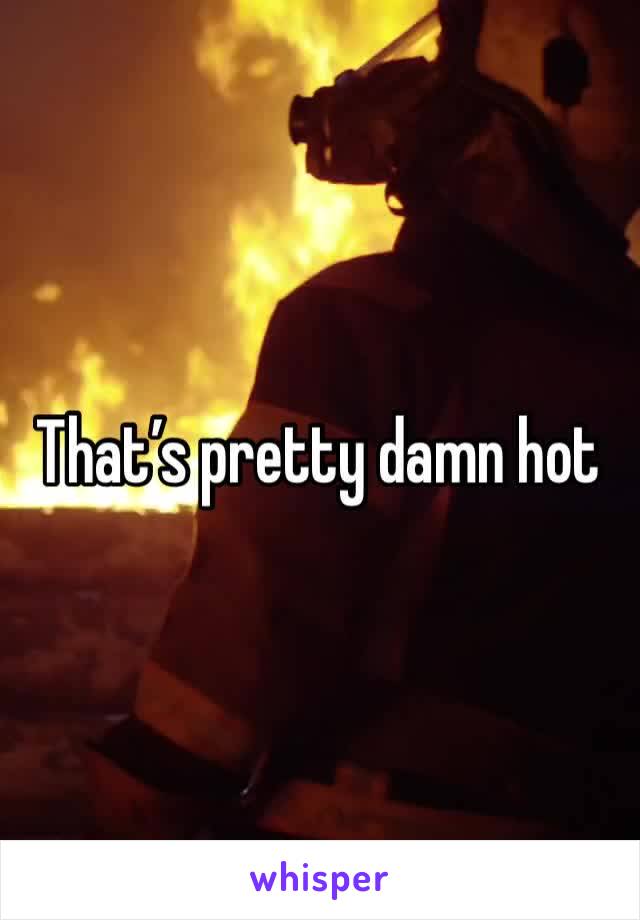 That’s pretty damn hot