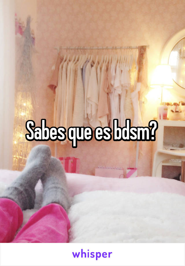 Sabes que es bdsm? 