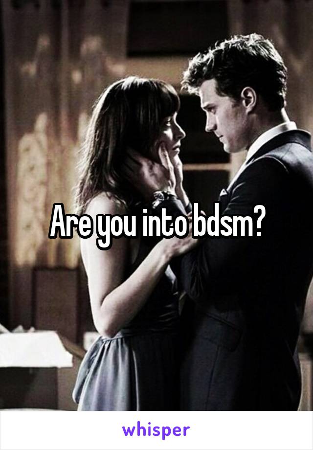 Are you into bdsm?