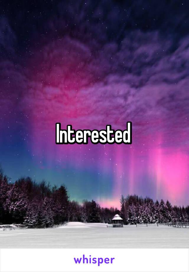 Interested 