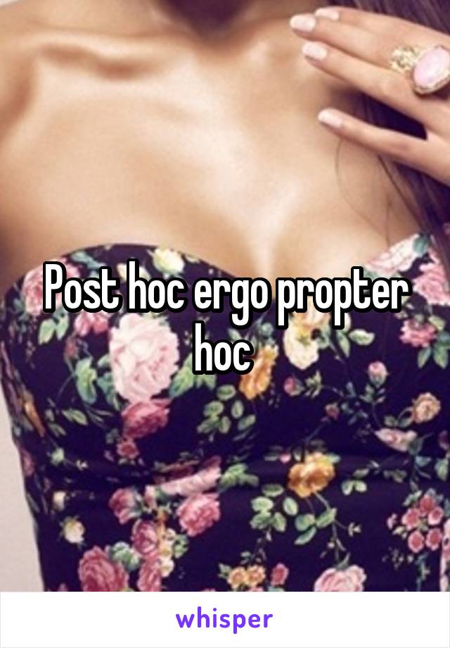 Post hoc ergo propter hoc 