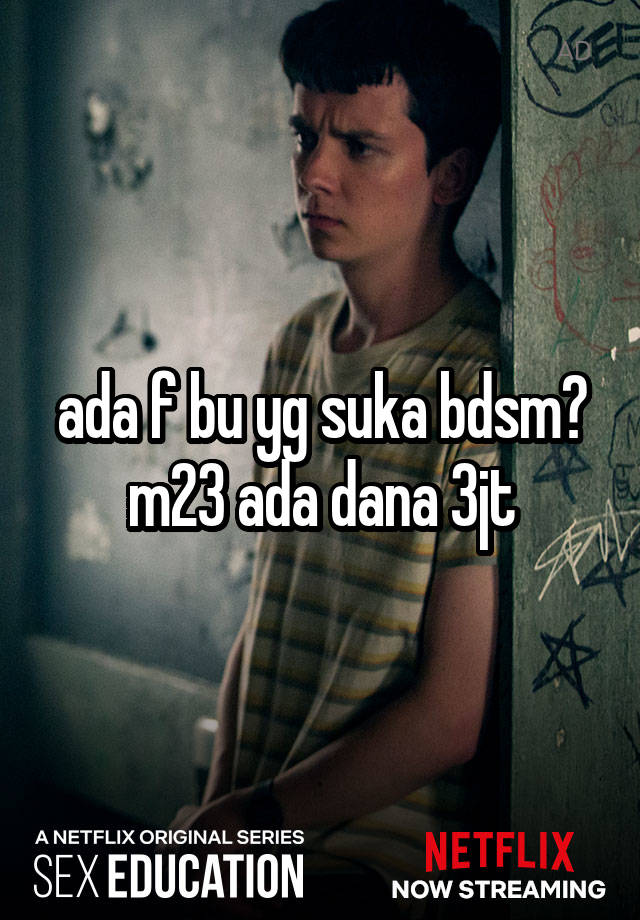 ada f bu yg suka bdsm?
m23 ada dana 3jt