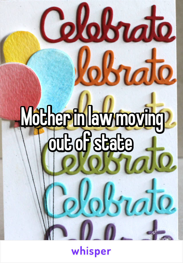 Mother in law moving out of state 