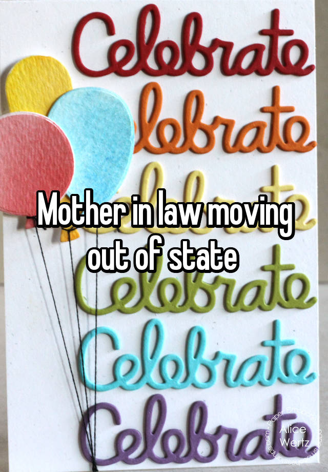 Mother in law moving out of state 