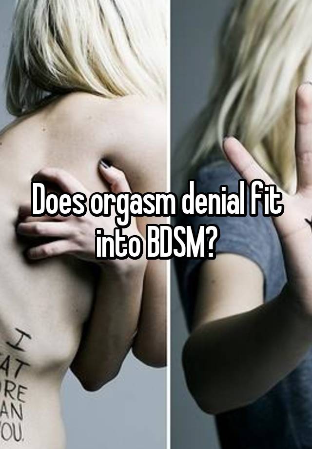 Does orgasm denial fit into BDSM?