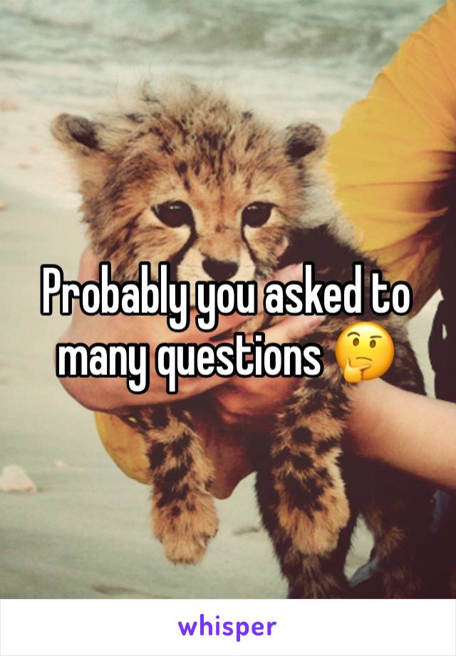 Probably you asked to many questions 🤔 