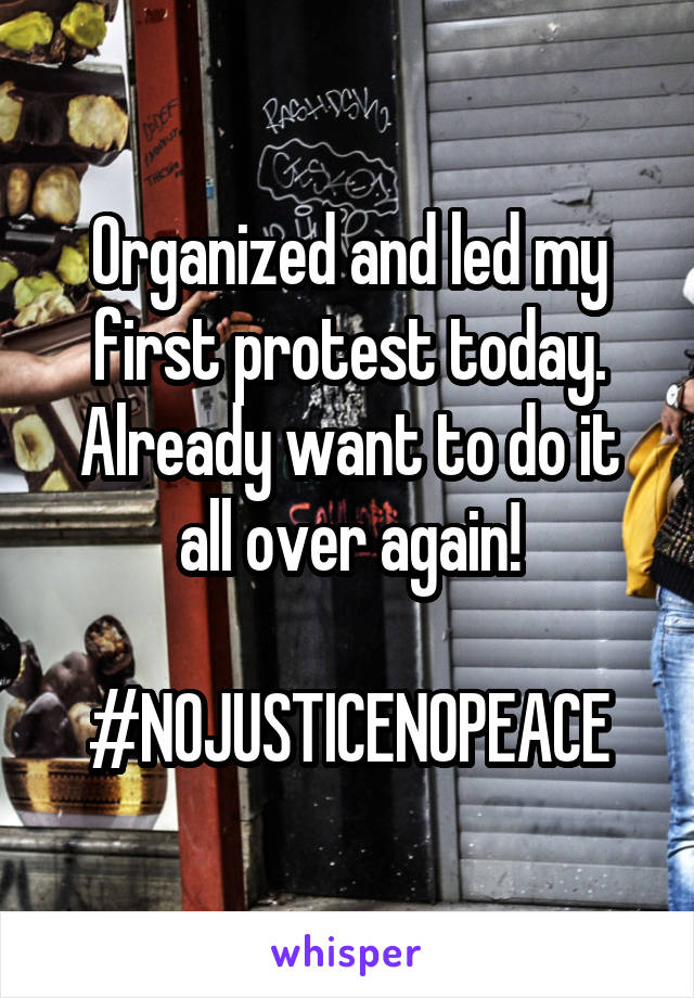 Organized and led my first protest today. Already want to do it all over again!

#NOJUSTICENOPEACE