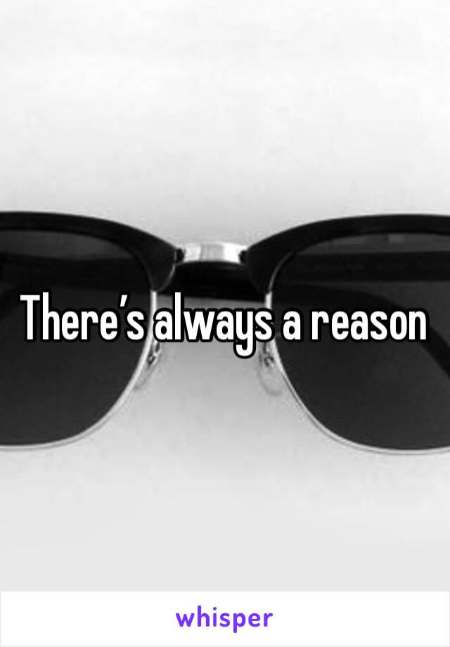 There’s always a reason 