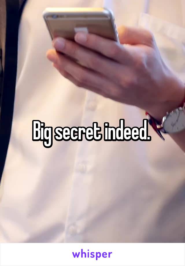 Big secret indeed. 