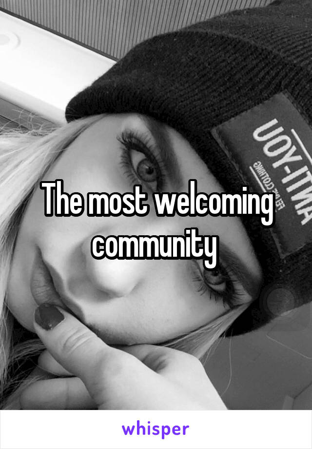 The most welcoming community 