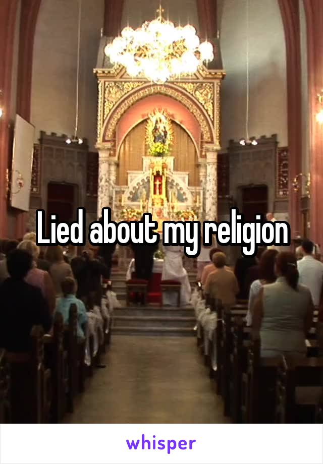 Lied about my religion
