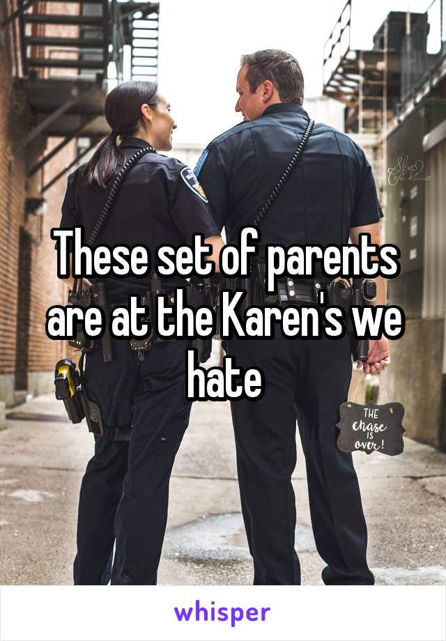 These set of parents are at the Karen's we hate