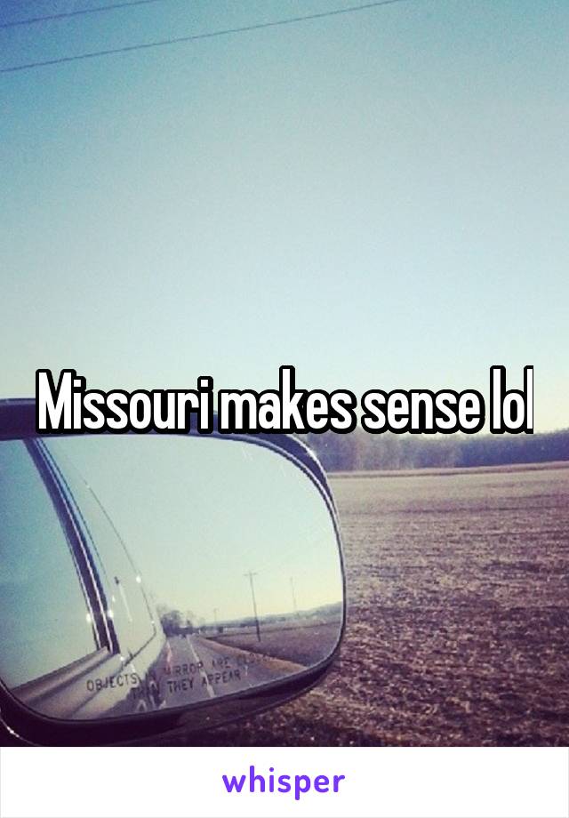 Missouri makes sense lol