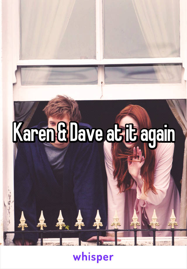 Karen & Dave at it again