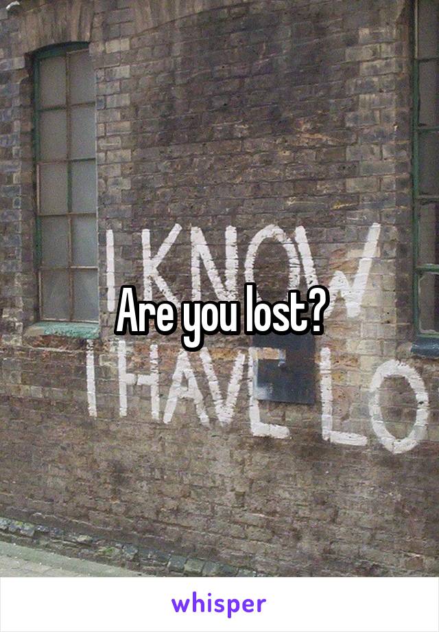 Are you lost?