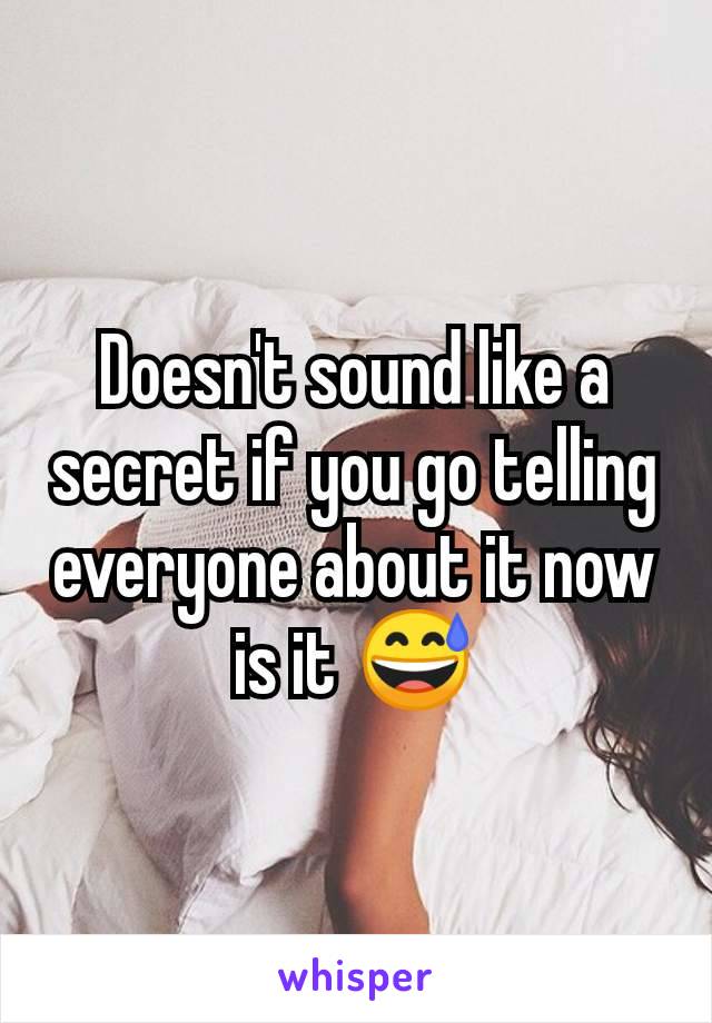 Doesn't sound like a secret if you go telling everyone about it now is it 😅