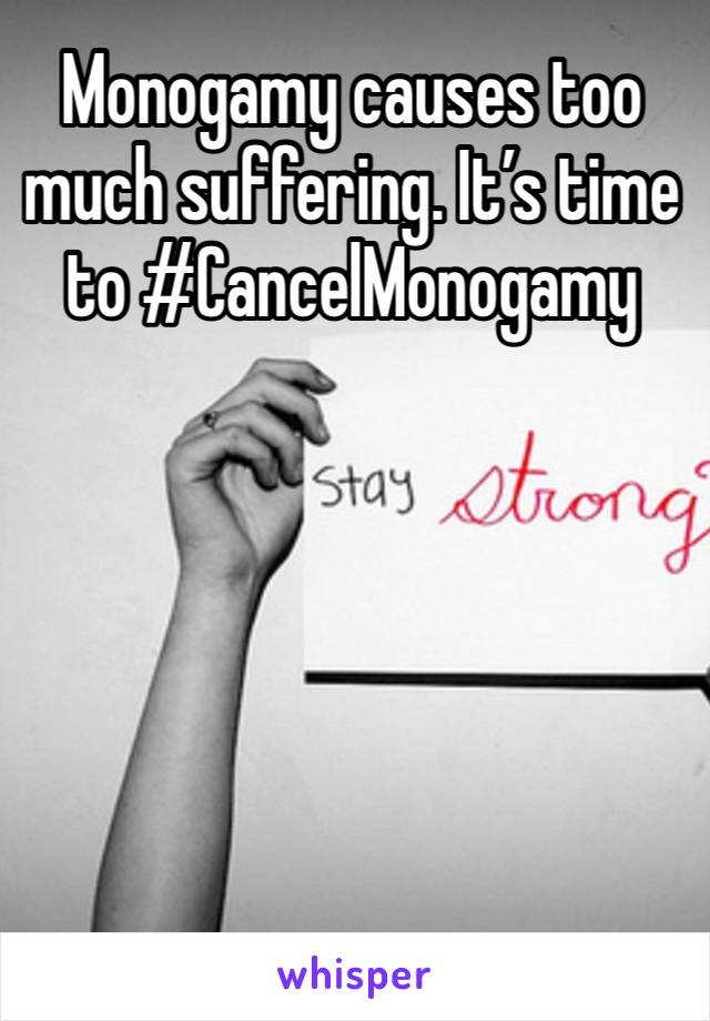 Monogamy causes too much suffering. It’s time to #CancelMonogamy