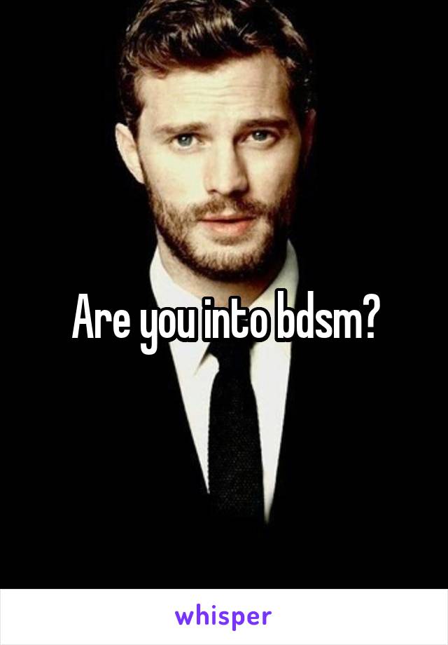 Are you into bdsm?