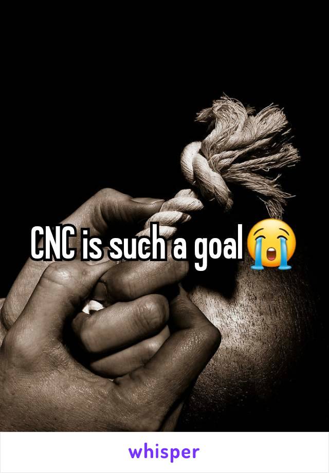 CNC is such a goal😭