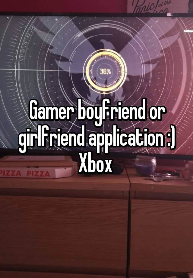 Gamer boyfriend or girlfriend application :) Xbox 