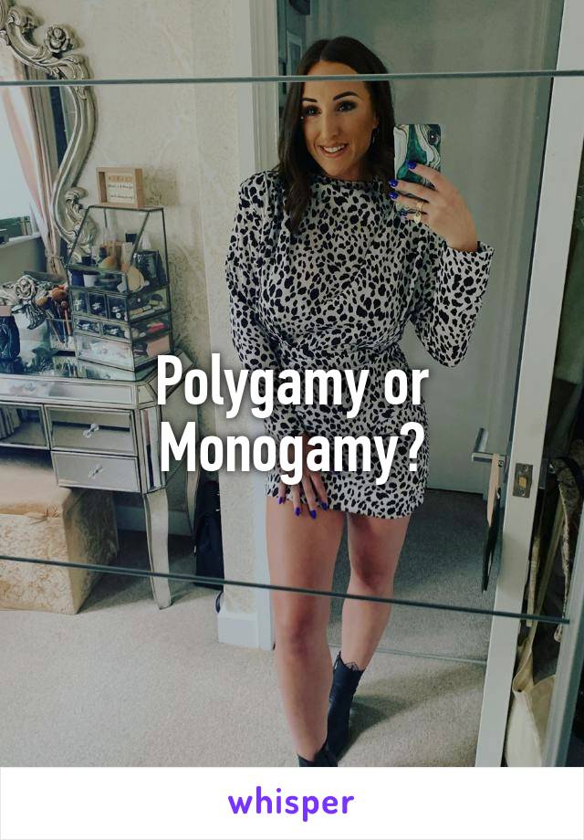 Polygamy or Monogamy?
