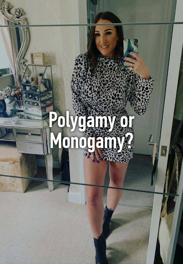 Polygamy or Monogamy?