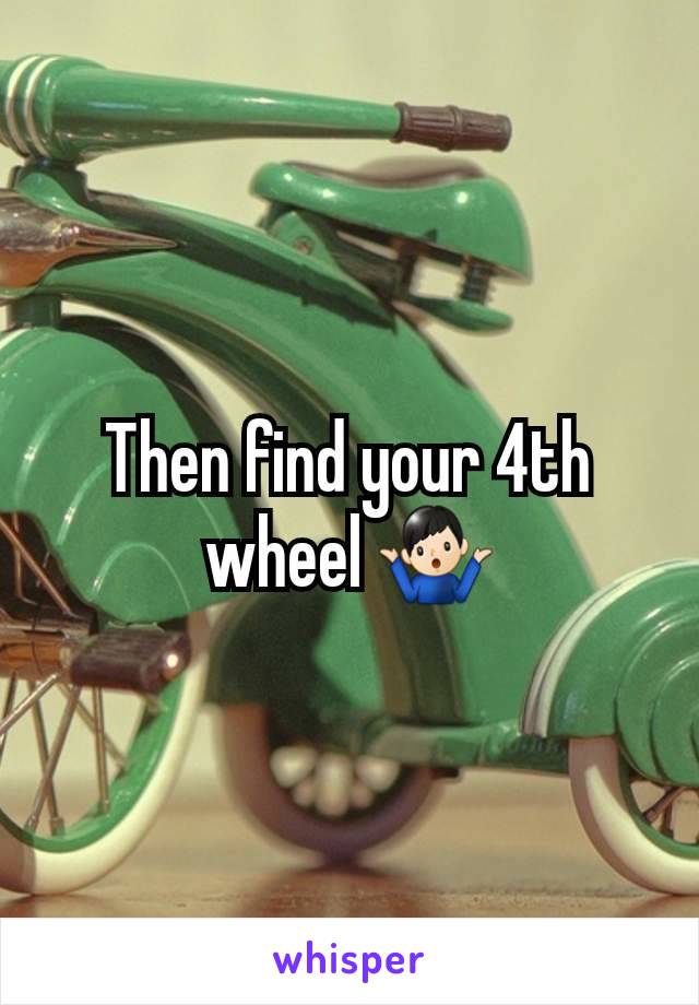 Then find your 4th wheel 🤷🏻‍♂️