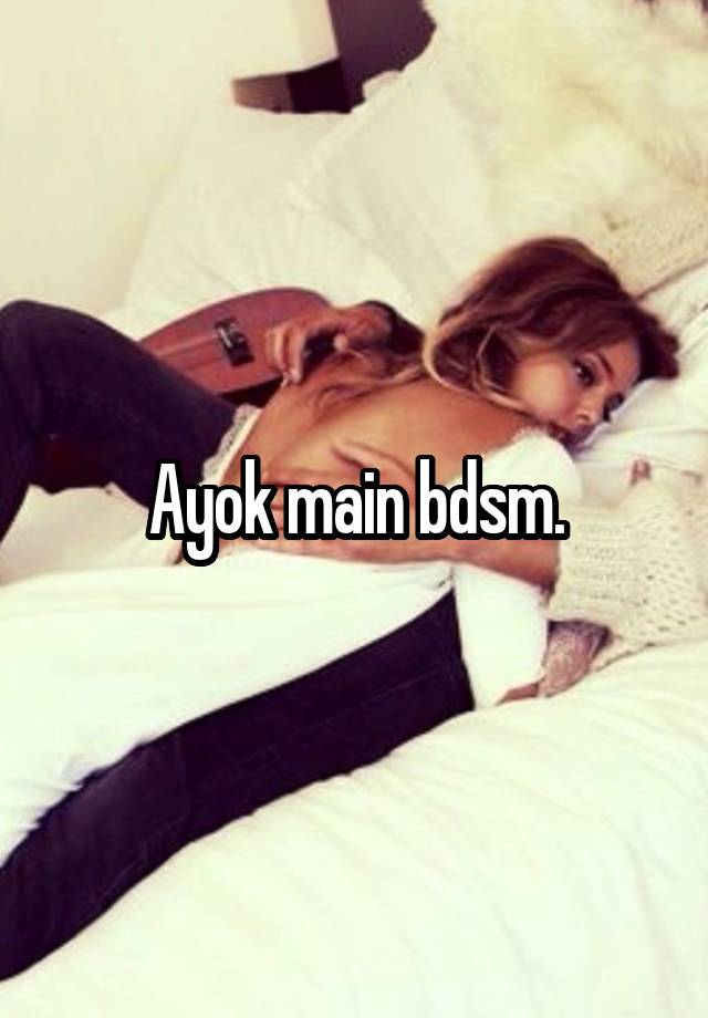 Ayok main bdsm.