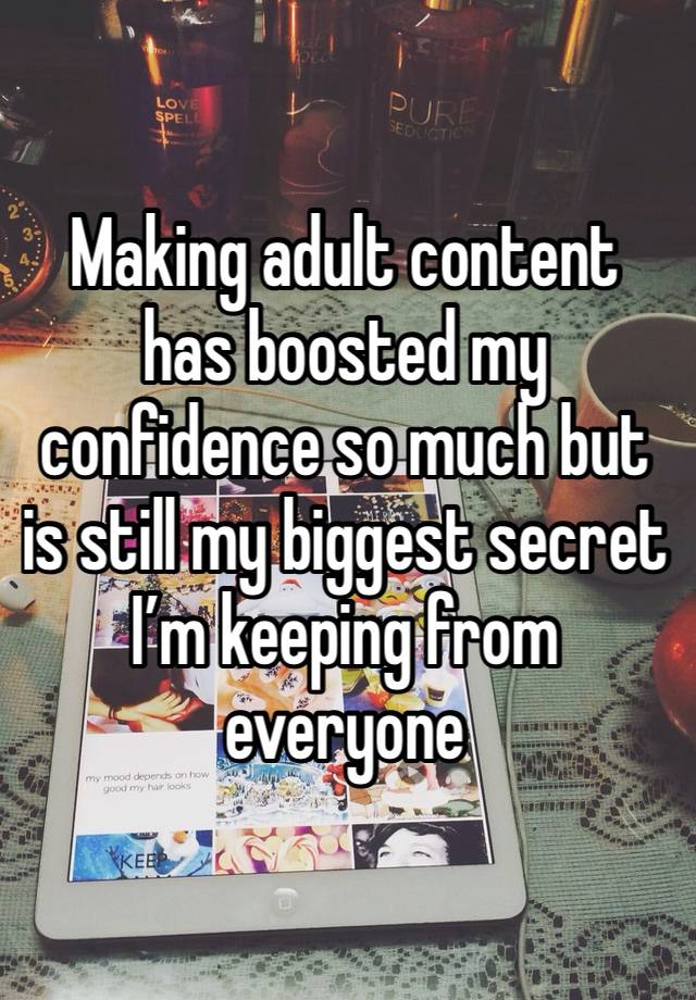 Making adult content has boosted my confidence so much but is still my biggest secret I’m keeping from everyone 