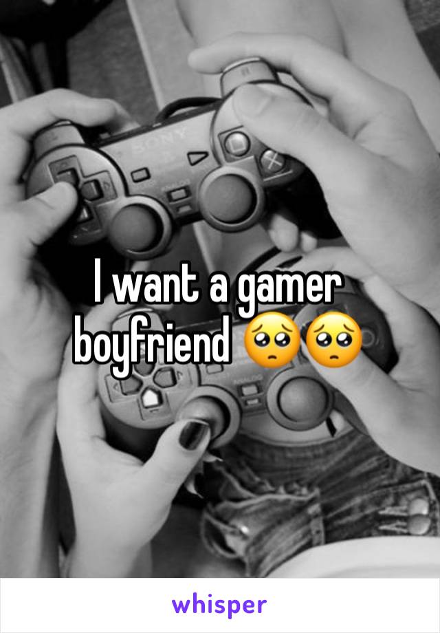 I want a gamer boyfriend 🥺🥺