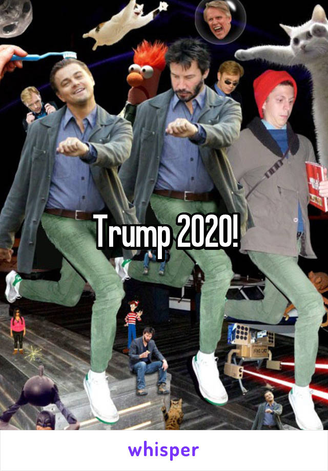 Trump 2020!