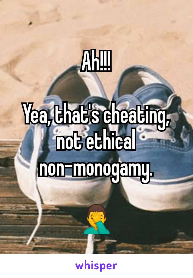 Ah!!!

Yea, that's cheating, not ethical non-monogamy.

🤦‍♂️