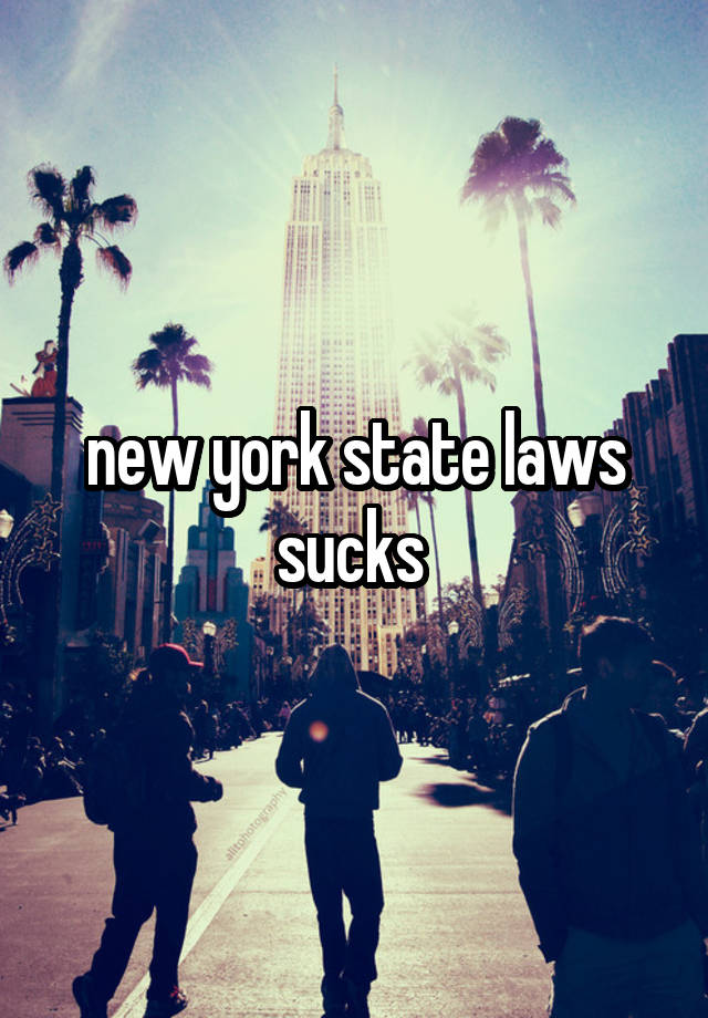 new york state laws sucks 