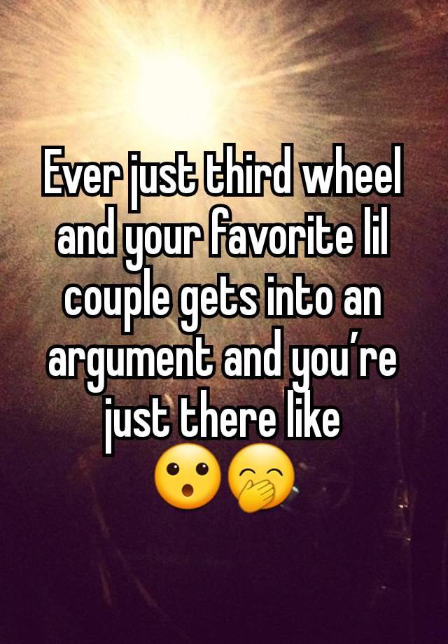 Ever just third wheel and your favorite lil couple gets into an argument and you’re just there like
😮🤭