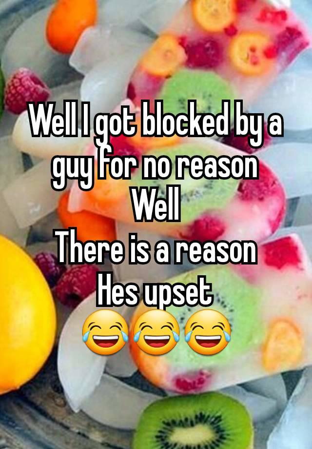 Well I got blocked by a guy for no reason
Well
There is a reason
Hes upset
😂😂😂