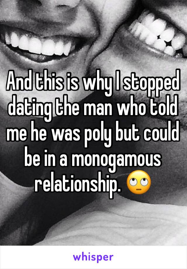 And this is why I stopped dating the man who told me he was poly but could be in a monogamous relationship. 🙄