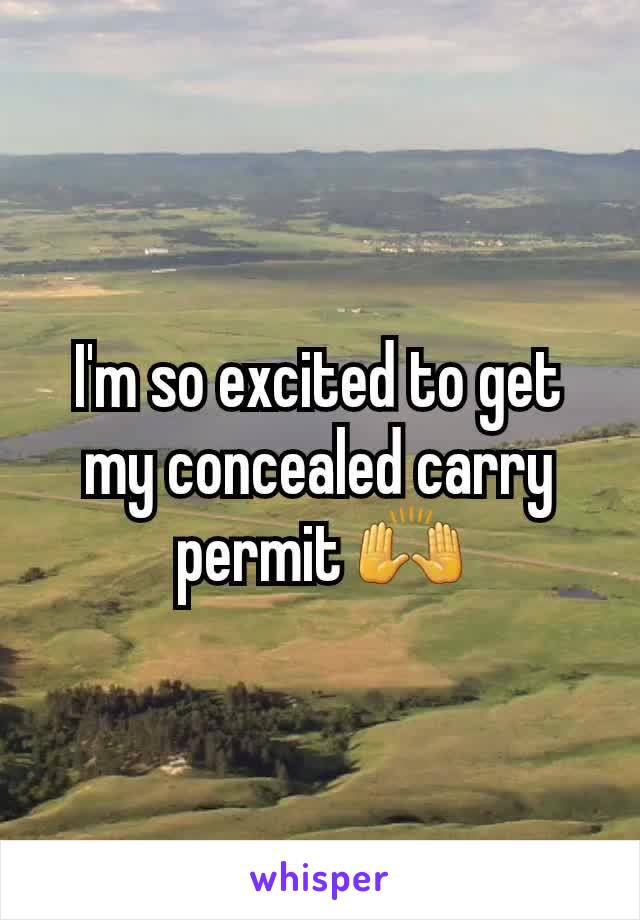 I'm so excited to get my concealed carry permit 🙌