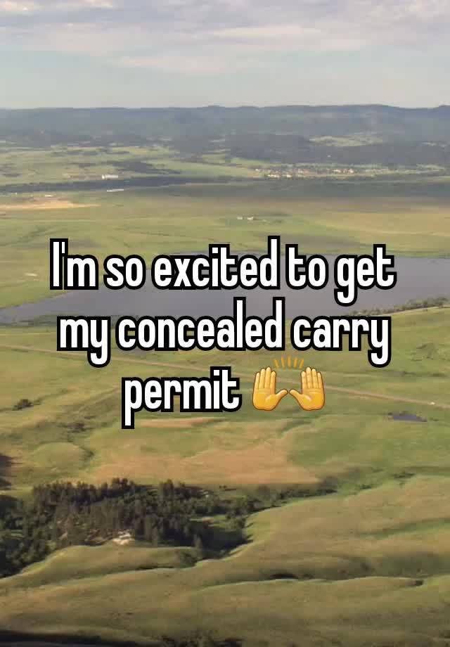 I'm so excited to get my concealed carry permit 🙌